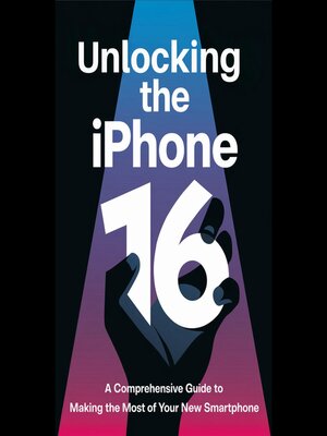 cover image of Unlocking the iPhone 16